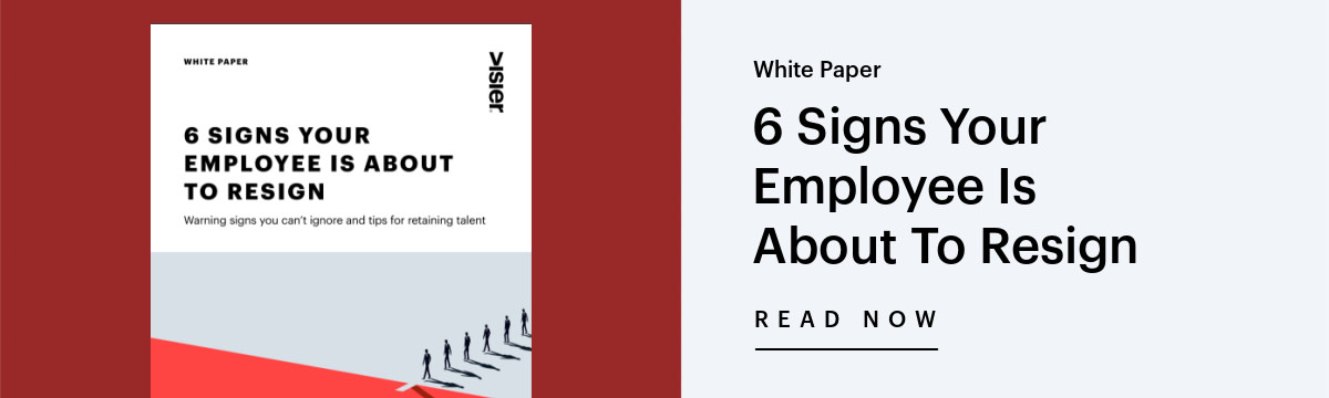 Click to download our white paper titled "6 Signs Your Employee Is About to Resign"